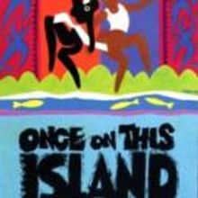 Last Chance to Register for ONCE ON THIS ISLAND