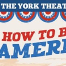 HOW TO BE AN AMERICAN! Launches York Theatre Company's 47th Season Tonight