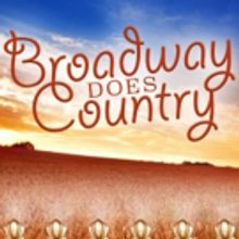 BROADWAY DOES COUNTRY Set for Feinstein's/54 Below, 5/8
