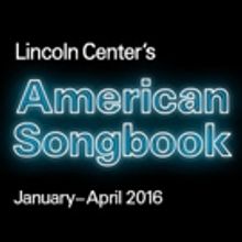 Lincoln Center's American Songbook Concerts to be Held at Stanley H. Kaplan…