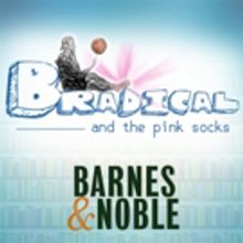 BRADICAL Musical Premieres At Barnes And Noble This Saturday, 5/6!