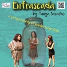 Tanya Saracho's ENFRASCADA Starts This Week at Teatro Paraguas