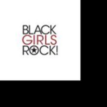 Rihanna to Receive Rock Star Award at the 2016 BLACK GIRLS ROCK! Awards on BET