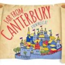 FAR FROM CANTERBURY: A NEW MUSICAL Begins Tonight at FringeNYC