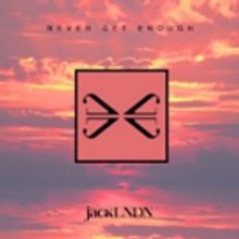 British DJ + Producer jackLNDN Unveils New Single 'Never Get Enough'