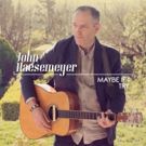 San Francisco Americana/Rock Artist John Haesemeyer To Release New EP 'Maybe If I…