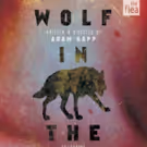 Adam Rapp's WOLF IN THE RIVER Begins Tonight at The Flea