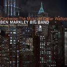 Ben Markley Big Band to Release CLOCKWISE: THE MUSIC OF CEDAR WALTON This Month