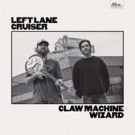 Left Lane Cruiser's 'Claw Machine Wizard' Album Out 5/19