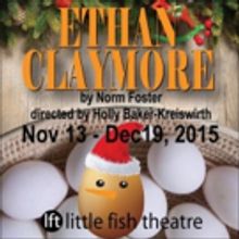 Little Fish Theatre's ETHAN CLAYMORE Opens Today