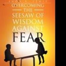 Shon S. Lewis Pens OVERCOMING THE SEESAW OF WISDOM AGAINST FEAR