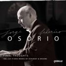 Jorge Federico Osorio Plays Last Piano Works of Schubert and Brahms on New Album…