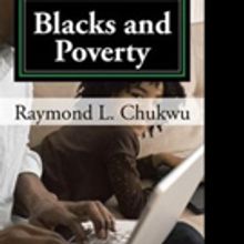 Raymond L. Chukwu Releases BLACKS AND POVERTY