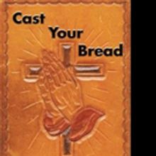 Warren Ravenscroft Releases CAST YOUR BREAD