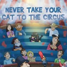 Callum Heddar Releases NEVER TAKE YOUR CAT TO THE CIRCUS