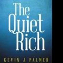 Kevin J. Palmer Releases THE QUIET RICH
