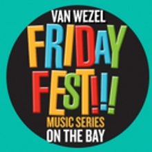 Van Wezel's Friday Fest Returns Beginning 6/10