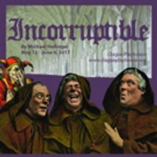 Clague Playhouse Goes Hilariously Back to the Dark Ages with INCORRUPTIBLE
