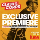 Fuse to Premiere New Series CLASH OF THE CORPS Live on Dwayne Johnson's FB Page