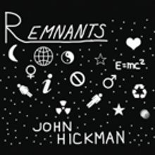 Songwriter John Hickman's Debut CD REMNANTS Out This Friday