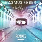 Rasmus Faber's Remix Package 'We Laugh We Dance We Cry (Remixes)' Available Now on…