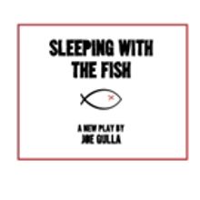 Joe Gulla's SLEEPING WITH THE FISH to Premiere as Part of Emerald Theatre's 'Out of t