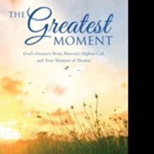 Dr. Charles Earl Harrel Pens THE GREATEST MOMENT