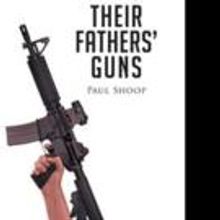 Paul Shoop Releases THEIR FATHERS' GUNS