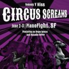 PianoFight Presents CIRCUS SCREAMS by Samson Y Hiss