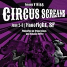 PianoFight Presents CIRCUS SCREAMS by Samson Y Hiss