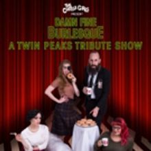 The Cheese Girls Presents DAMN FINE BURLESQUE: A TWIN PEAKS TRIBUTE SHOW