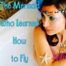 Kyla Garcia's THE MERMAID WHO LEARNED HOW TO FLY Swims to NYC for United Solo Tonight
