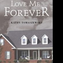 Kathy Tomaszewski Pens LOVE ME FOREVER