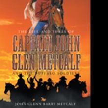 John Glenn Barry Metcalf Announces THE LIFE AND TIMES OF CAPTAIN JOHN GLEN METCALF AN
