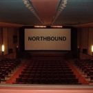 NORTHBOUND Goes from Stage to Free Screen Showing May 15
