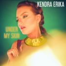 Kendra Erika Releases New Single 'Under My Skin'