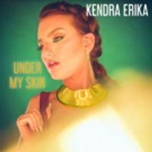 Kendra Erika Releases New Single 'Under My Skin'