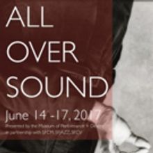 The Museum of Performance + Design Announces ALL OVER SOUND