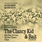 THE CLANCY KID AND BAIT Opens Next Week at The New Theatre