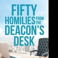 Deacon Rick Wagner Pens FIFTY HOMILIES FROM THE DEACON'S DESK