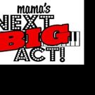Don't Tell Mama to Host 2nd Annual MAMA'S NEXT BIG ACT