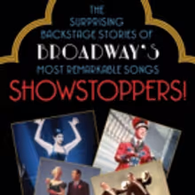 'SHOWSTOPPERS!' Book Reminisces About Broadway's Most Remarkable Songs