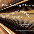 The Refractor Piano Concert, Featuring Peter Manning Robinson, Set for Bergamot…