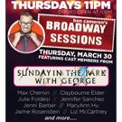 'SUNDAY IN THE PARK' Stars Slated for This Week's BROADWAY SESSIONS