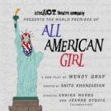 InterACT Presents ALL AMERICAN GIRL, Now thru 7/26