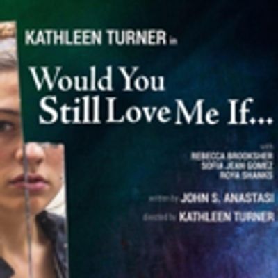 Review Roundup: WOULD YOU STILL LOVE ME IF..., Directed by Kathleen Turner, Opens Off-Broadway
