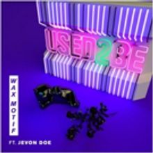 Wax Motif Releases New Single & Official Music Video 'Used 2 Be'