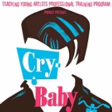 Teaching Young Artists to Stage Area Premiere of CRY-BABY THE MUSICAL