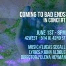 Max Crumm, Kacie Sheik & More Set for COMING TO BAD ENDS Concert at 42West, 6/1