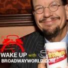 WAKE UP with BWW 7/10/2015 - PENN & TELLER Opens Sunday and More!
